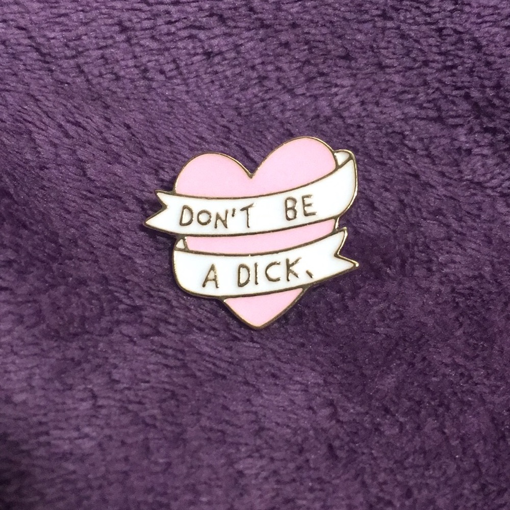 Cute Heart Enamel Feminist Pin “Don’t Be A Dick”